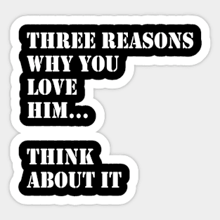 Reasons Why I Love Him Sticker